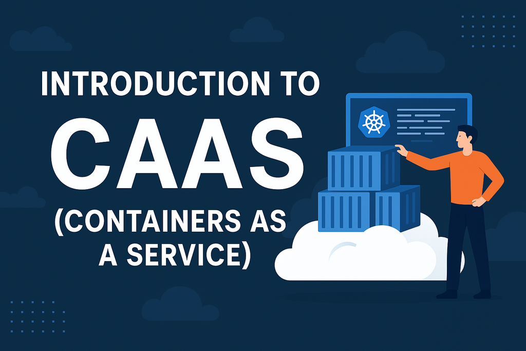 CaaS Explained : Deploy and Manage Containers with Ease