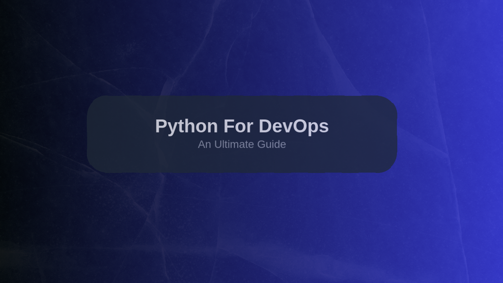 Python For DevOps: An Ultimate Guide