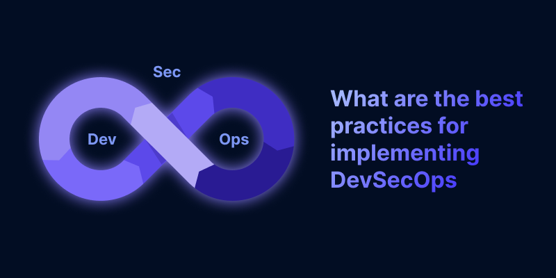 Top Best Practices for Effective DevSecOps Implementation